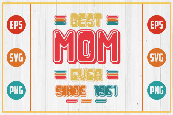Best Mom Ever Since 1961 Graphics for Crafts