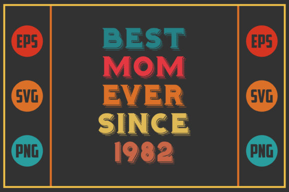 Best Mom Ever Since 1982 Graphics for Crafts