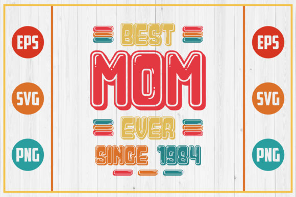 Best Mom Ever Since 1984 Graphics for Crafts