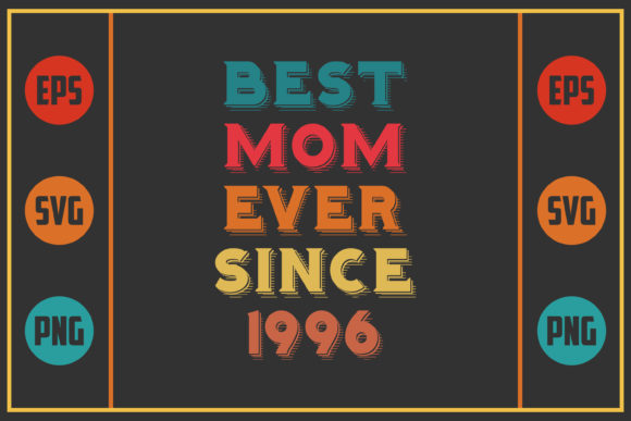 Best Mom Ever Since 1996 Graphics for Crafts