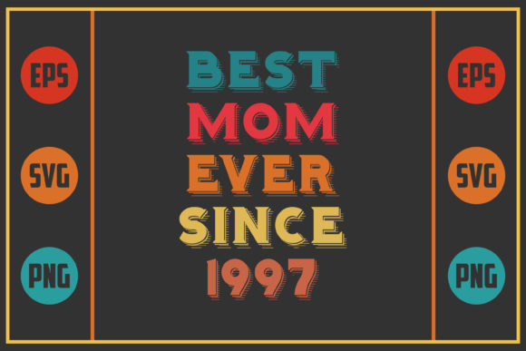 Best Mom Ever Since 1997: Graphics for Crafts