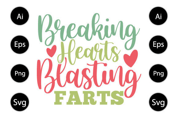 Breaking Hearts Blasting Farts Graphics for Crafts