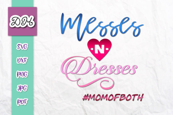 Messes and Dresses Mom Graphics for Crafts