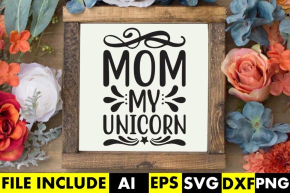 Mom My Unicorn: Graphics for Crafts & Branding