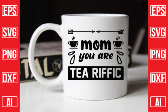 Mom You Are Tea Raffic: Graphics for Crafts