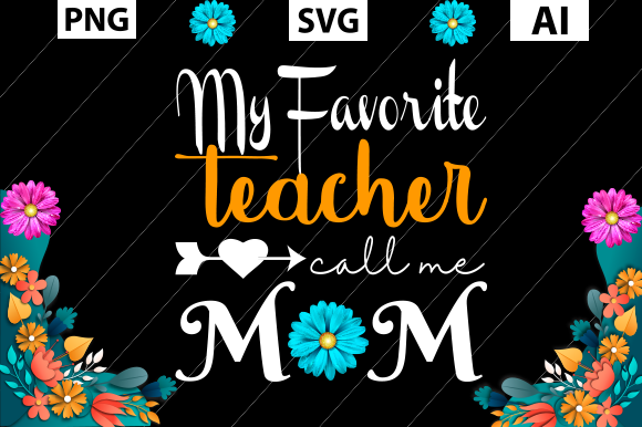My Favorite Teacher Call Me Mom Graphics for Crafts