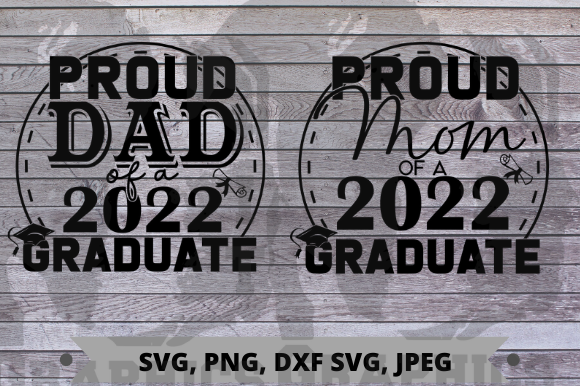 Proud Mom Dad 2022 Graduate Graphics for Crafts