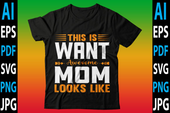 This is Want Awesome Mom Looks Like Graphics Crafts