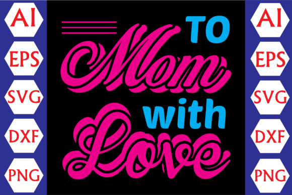 To Mom with Love: Premium Graphics for Crafts